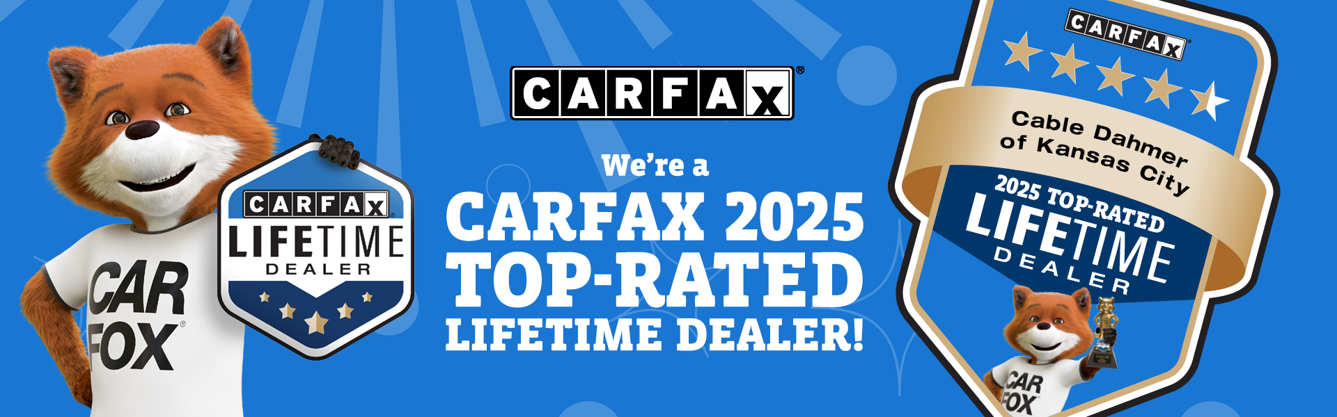 We're a CARFAX 2025 Top-Rated Lifetime Dealer
